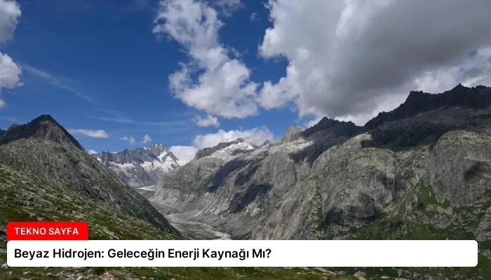 Beyaz Hidrojen: Geleceğin Enerji Kaynağı Mı?