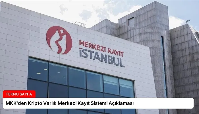 MKK’den Kripto Varlık Merkezi Kayıt Sistemi Açıklaması