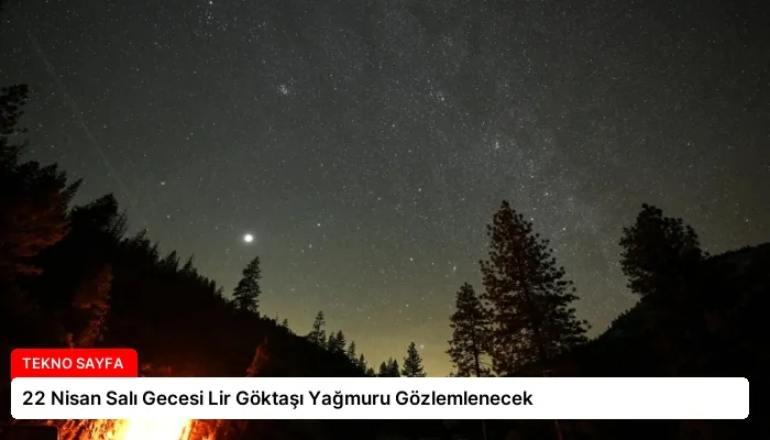 22 Nisan Salı Gecesi Lir Göktaşı Yağmuru Gözlemlenecek