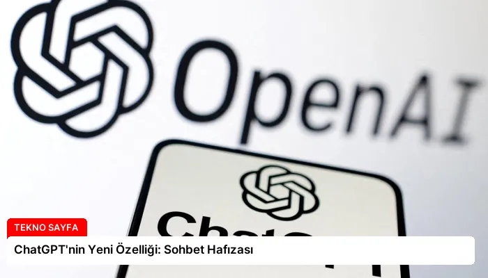 ChatGPT’nin Yeni Özelliği: Sohbet Hafızası