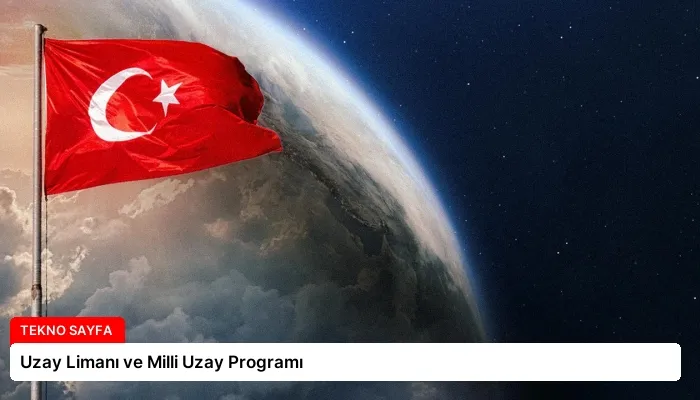 Uzay Limanı ve Milli Uzay Programı