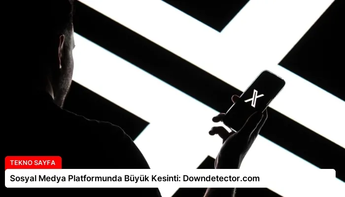 Sosyal Medya Platformunda Büyük Kesinti: Downdetector.com