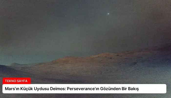 Mars’ın Küçük Uydusu Deimos: Perseverance’ın Gözünden Bir Bakış
