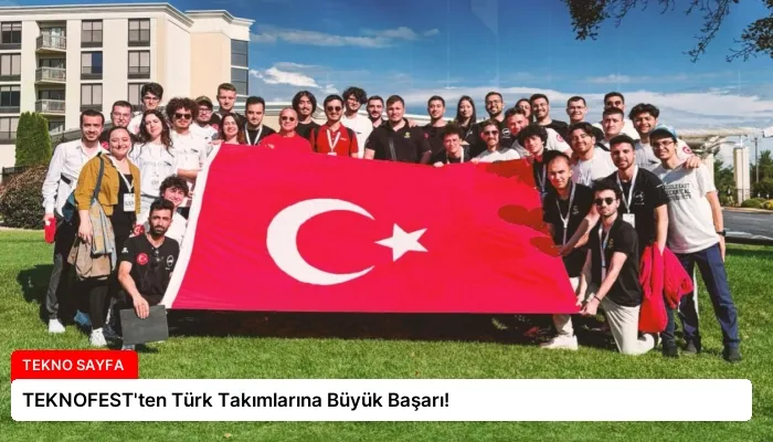 TEKNOFEST’ten Türk Takımlarına Büyük Başarı!