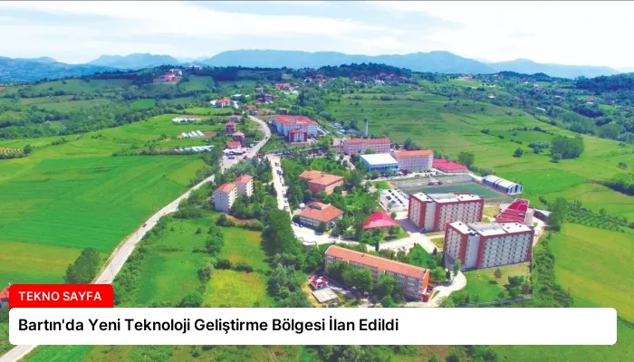 Bartın’da Yeni Teknoloji Geliştirme Bölgesi İlan Edildi