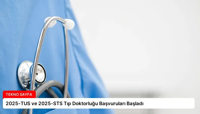 2025-TUS ve 2025-STS Tıp Doktorluğu Başvuruları Başladı