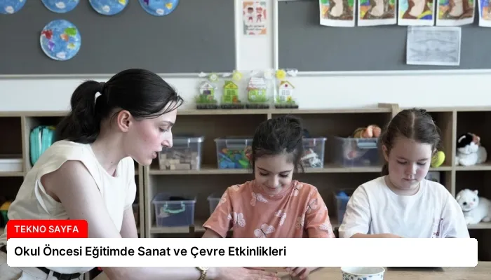 Okul Öncesi Eğitimde Sanat ve Çevre Etkinlikleri