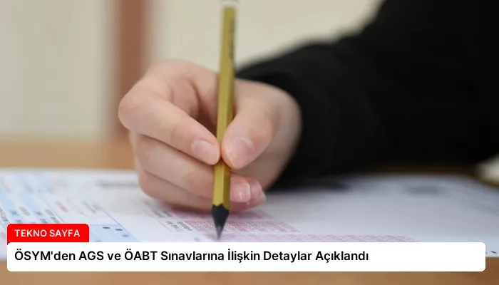 ÖSYM’den AGS ve ÖABT Sınavlarına İlişkin Detaylar Açıklandı