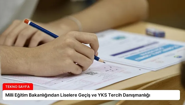 Milli Eğitim Bakanlığından Liselere Geçiş ve YKS Tercih Danışmanlığı