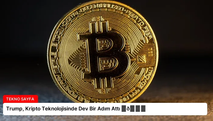 Trump, Kripto Teknolojisinde Dev Bir Adım Attı ⏬👇