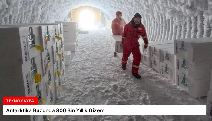 Antarktika Buzunda 800 Bin Yıllık Gizem