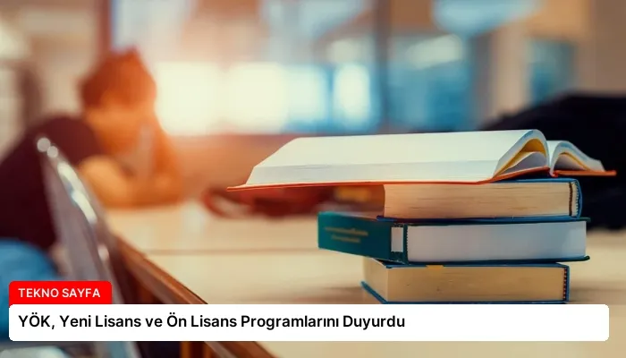 YÖK, Yeni Lisans ve Ön Lisans Programlarını Duyurdu