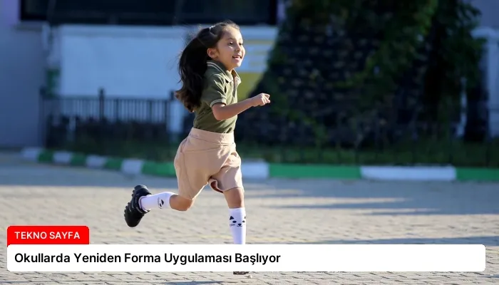 Okullarda Yeniden Forma Uygulaması Başlıyor