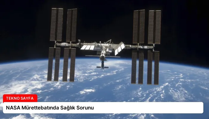 NASA Mürettebatında Sağlık Sorunu