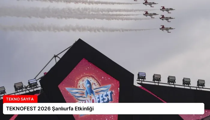 TEKNOFEST 2026 Şanlıurfa Etkinliği