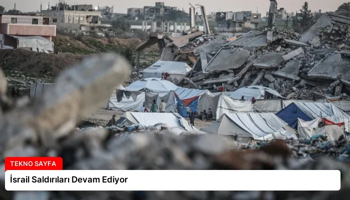İsrail Saldırıları Devam Ediyor