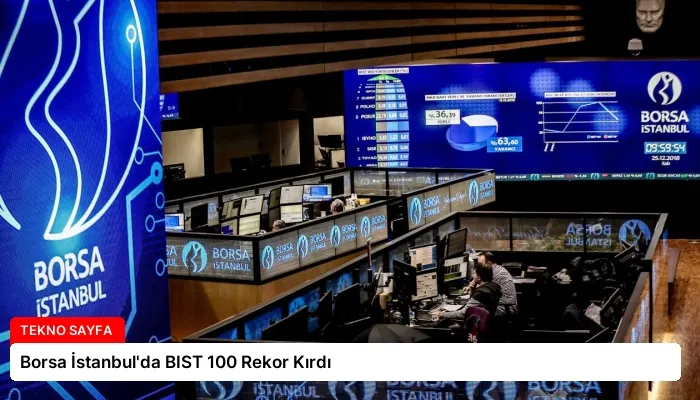 Borsa İstanbul’da BIST 100 Rekor Kırdı