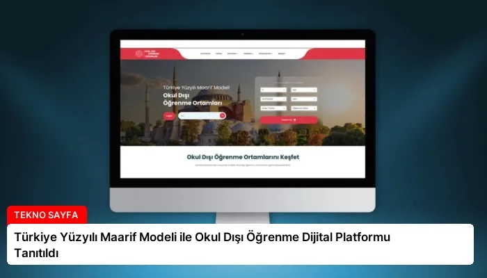 Türkiye Yüzyılı Maarif Modeli ile Okul Dışı Öğrenme Dijital Platformu Tanıtıldı
