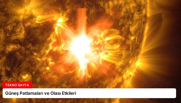 Güneş Patlamaları ve Olası Etkileri