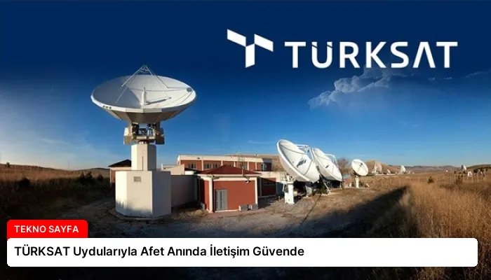 TÜRKSAT Uydularıyla Afet Anında İletişim Güvende