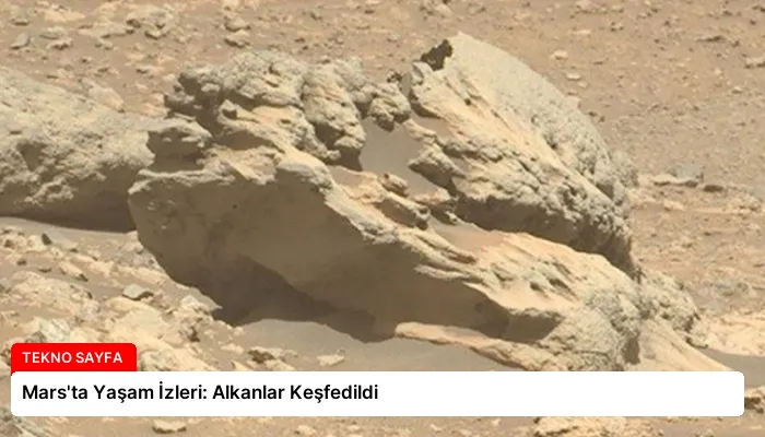 Mars’ta Yaşam İzleri: Alkanlar Keşfedildi