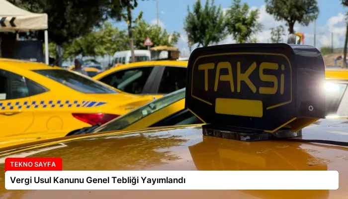 Vergi Usul Kanunu Genel Tebliği Yayımlandı