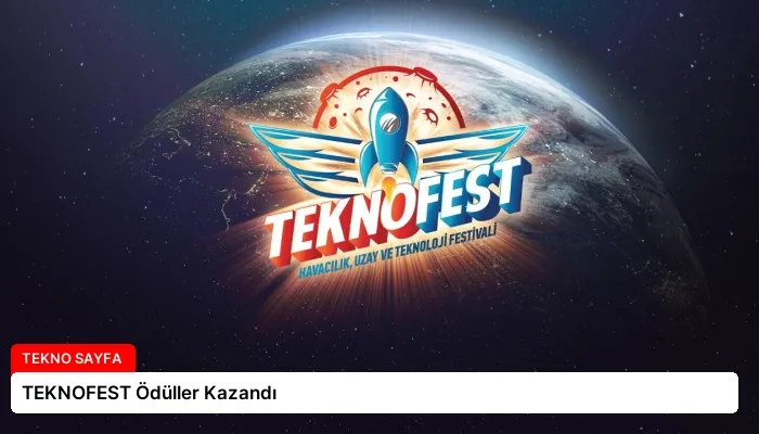 TEKNOFEST Ödüller Kazandı