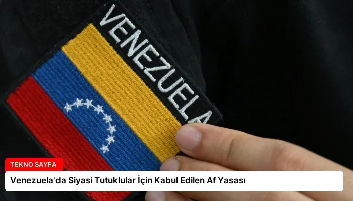 Venezuela’da Siyasi Tutuklular İçin Kabul Edilen Af Yasası