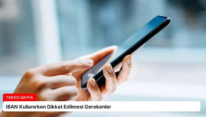 IBAN Kullanırken Dikkat Edilmesi Gerekenler