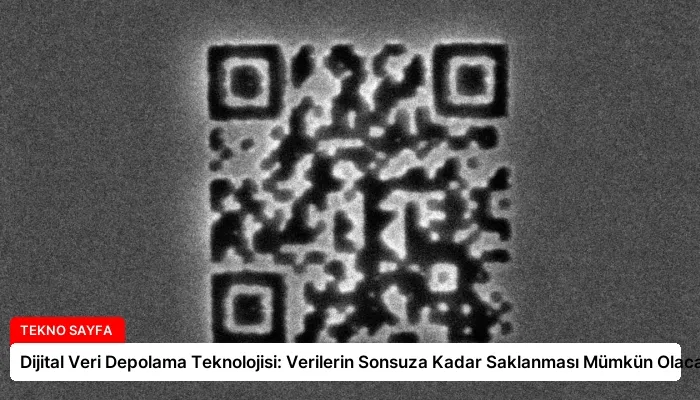 Dijital Veri Depolama Teknolojisi: Verilerin Sonsuza Kadar Saklanması Mümkün Olacak!
