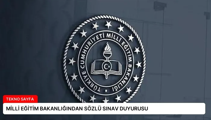 MİLLİ EĞİTİM BAKANLIĞINDAN SÖZLÜ SINAV DUYURUSU