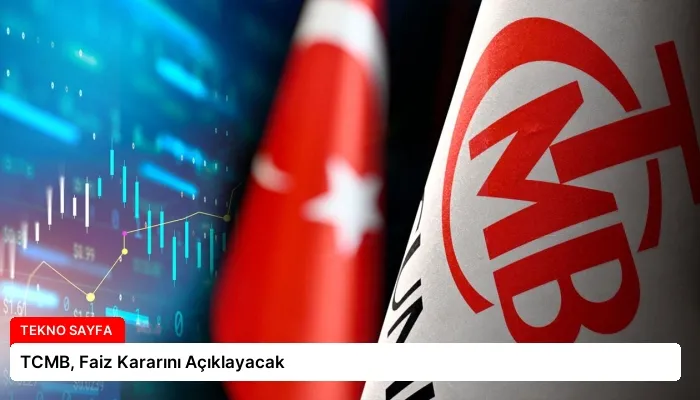TCMB, Faiz Kararını Açıklayacak