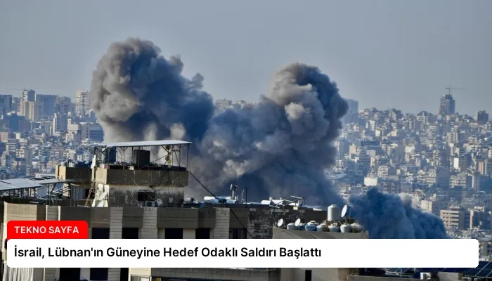 İsrail, Lübnan’ın Güneyine Hedef Odaklı Saldırı Başlattı