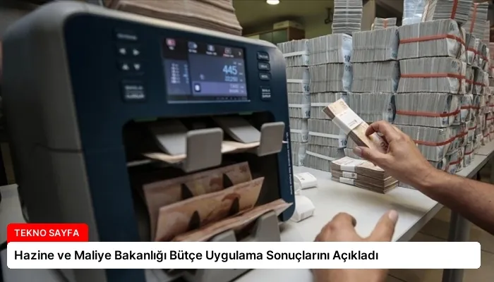 Hazine ve Maliye Bakanlığı Bütçe Uygulama Sonuçlarını Açıkladı