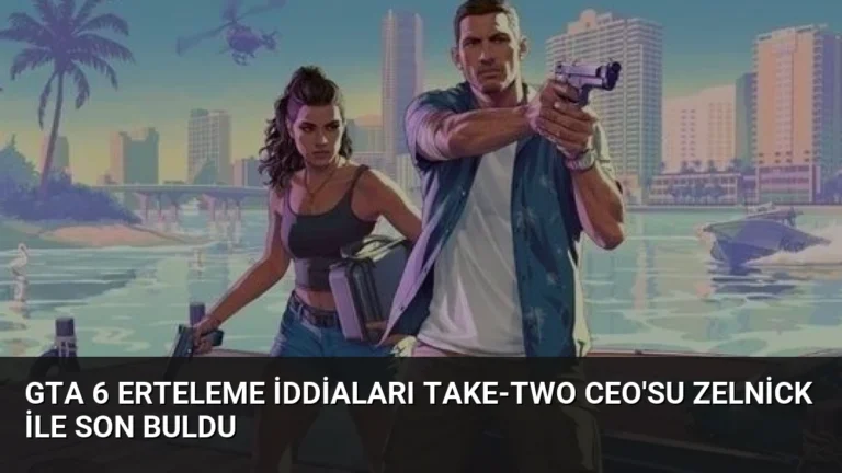 GTA 6 Erteleme İddiaları Take-Two CEO’su Zelnick ile Son Buldu