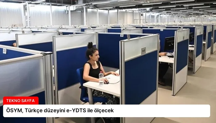 ÖSYM, Türkçe düzeyini e-YDTS ile ölçecek