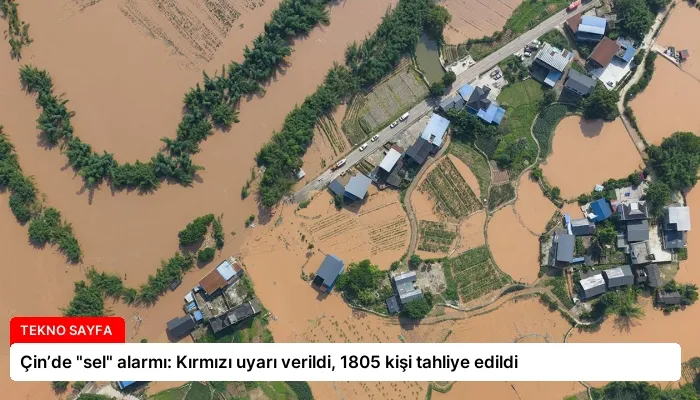 Çin’de “sel” alarmı: Kırmızı uyarı verildi, 1805 kişi tahliye edildi