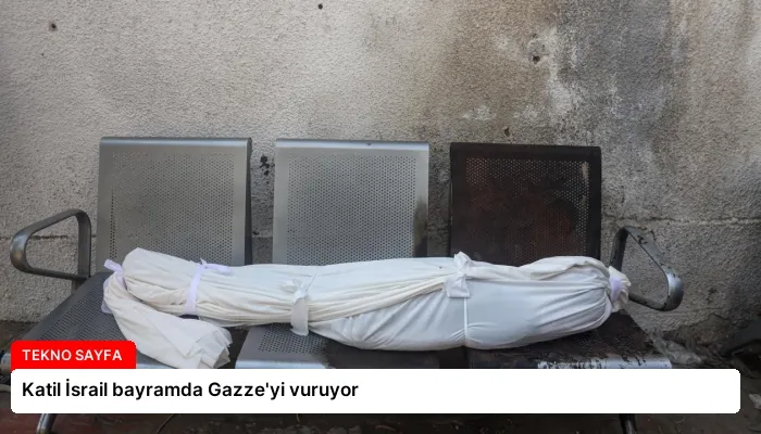 Katil İsrail bayramda Gazze’yi vuruyor