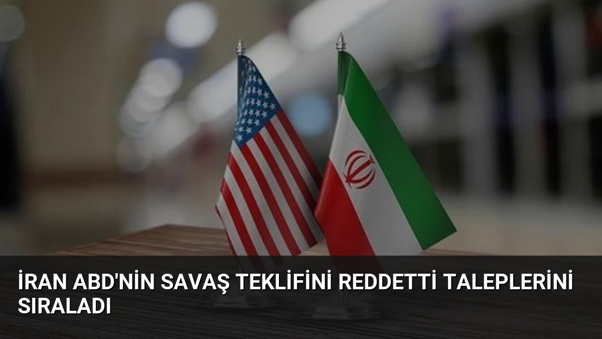 İran ABD’nin Savaş Teklifini Reddetti Taleplerini Sıraladı
