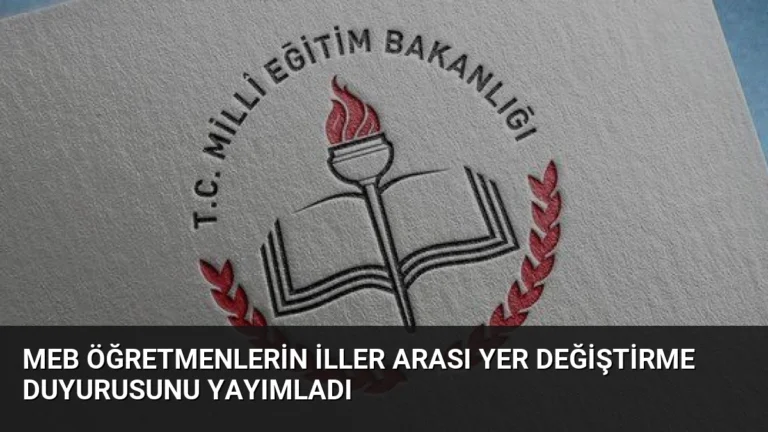 MEB Öğretmenlerin İller Arası Yer Değiştirme Duyurusunu Yayımladı