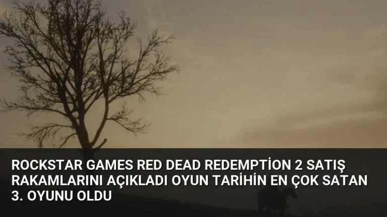 Rockstar Games Red Dead Redemption 2 Satış Rakamlarını Açıkladı Oyun Tarihin En Çok Satan 3. Oyunu Oldu