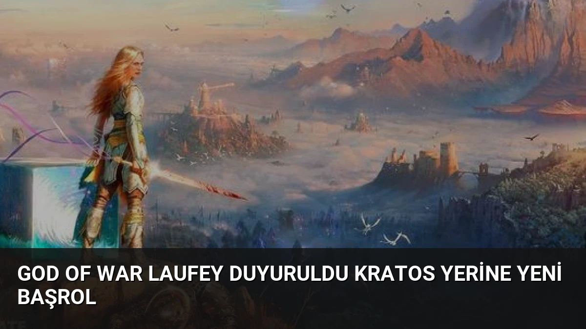 God of War Laufey Duyuruldu Kratos Yerine Yeni Başrol