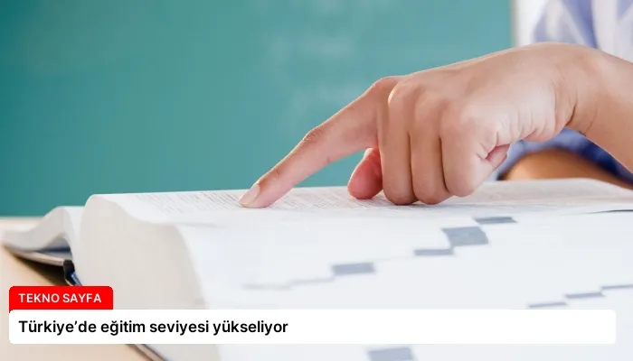 Türkiye’de eğitim seviyesi yükseliyor
