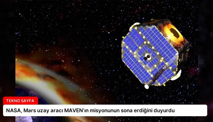 NASA, Mars uzay aracı MAVEN’ın misyonunun sona erdiğini duyurdu