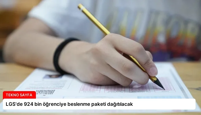 LGS’de 924 bin öğrenciye beslenme paketi dağıtılacak