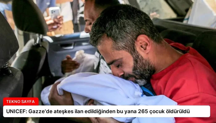 UNICEF: Gazze’de ateşkes ilan edildiğinden bu yana 265 çocuk öldürüldü