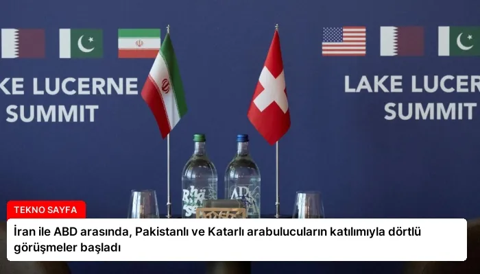 İran ile ABD arasında, Pakistanlı ve Katarlı arabulucuların katılımıyla dörtlü görüşmeler başladı