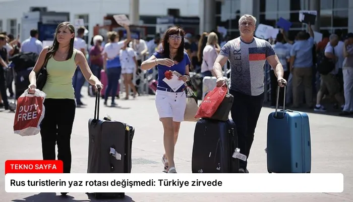 Rus turistlerin yaz rotası değişmedi: Türkiye zirvede