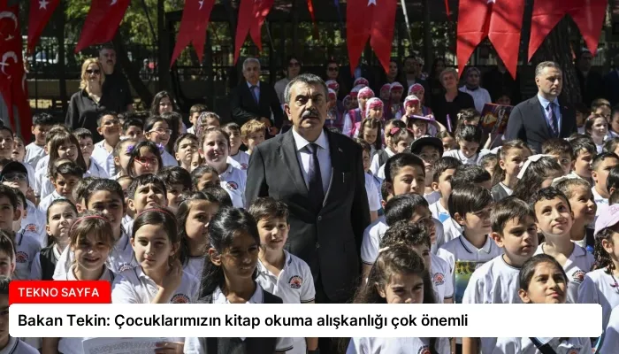 Bakan Tekin: Çocuklarımızın kitap okuma alışkanlığı çok önemli