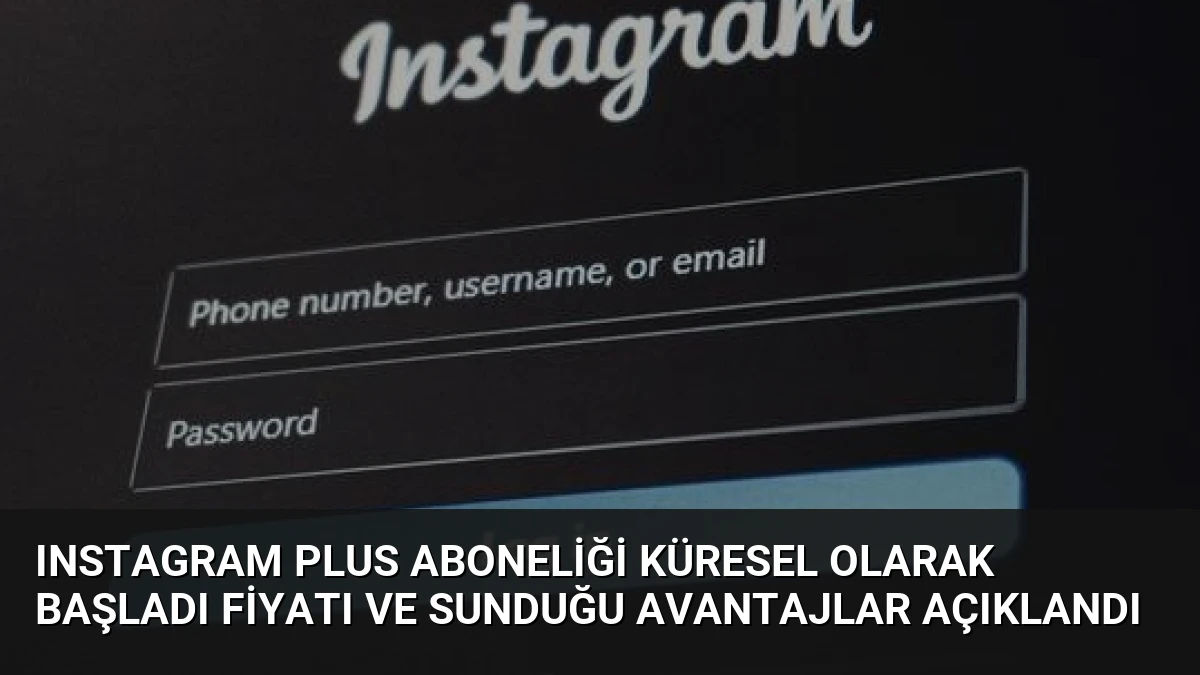 Instagram Plus Aboneliği Küresel Olarak Başladı Fiyatı ve Sunduğu Avantajlar Açıklandı